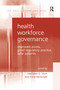 Health Workforce Governance (Improved Access, Good Regulatory Practice, Safer Patients) - 9781138273702 by Stephanie D. Short, Fiona McDonald, 9781138273702