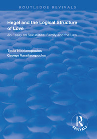 Hegel and the Logical Structure of Love (An Essay on Sexualities, Family and the Law) - 9781138317222 by Toula Nicolacopoulos, George Vassilacopoulos, 9781138317222