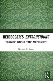 Heidegger's Entscheidung (“Decision” Between “Fate” and “Destiny”) - 9780367494971 by Norman K. Swazo, 9780367494971