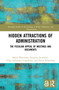 Hidden Attractions of Administration (The Peculiar Appeal of Meetings and Documents) - 9780367622268 by Malin Åkerström, Katarina Jacobsson, Erika Andersson Cederholm, David Wästerfors, 9780367622268