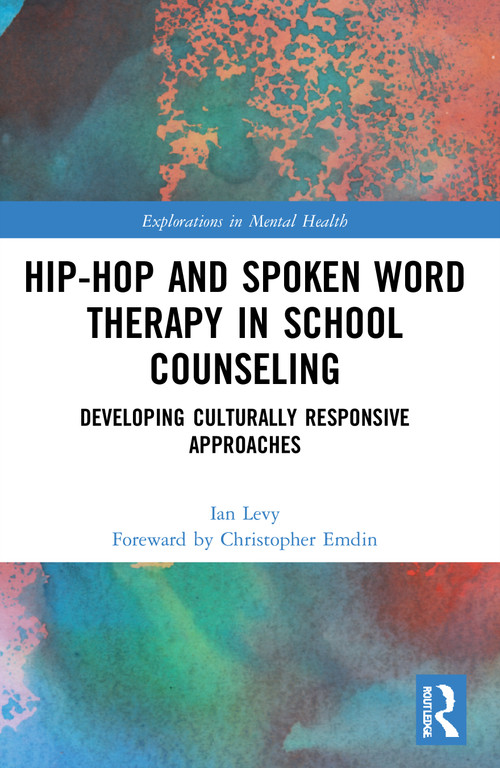 Hip-Hop and Spoken Word Therapy in School Counseling (Developing Culturally Responsive Approaches) - 9781032001982 by Ian Levy, 9781032001982