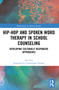 Hip-Hop and Spoken Word Therapy in School Counseling (Developing Culturally Responsive Approaches) - 9781032001982 by Ian Levy, 9781032001982