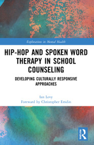 Hip-Hop and Spoken Word Therapy in School Counseling (Developing Culturally Responsive Approaches) - 9781032001982 by Ian Levy, 9781032001982