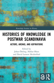 Histories of Knowledge in Postwar Scandinavia (Actors, Arenas, and Aspirations) - 9780367503604 by Johan Östling, Niklas Olsen, David Larsson Heidenblad, 9780367503604