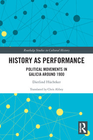 History as Performance (Political Movements in Galicia Around 1900) - 9780367545727 by Dietlind Hüchtker, 9780367545727