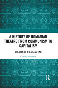 A History of Romanian Theatre from Communism to Capitalism (Children of a Restless Time) - 9781032089461 by Cristina Modreanu, 9781032089461