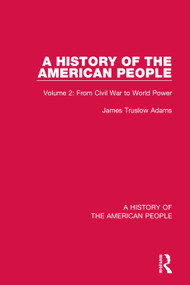 A History of the American People (Volume 2: From Civil War to World Power) - 9780367543167 by James Truslow Adams, 9780367543167