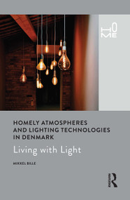 Homely Atmospheres and Lighting Technologies in Denmark (Living with Light) - 9781350176720 by Mikkel Bille, 9781350176720