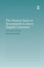 The Human Satan in Seventeenth-Century English Literature (From Milton to Rochester) - 9781138261891 by Nancy Rosenfeld, 9781138261891