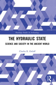 The Hydraulic State (Science and Society in the Ancient World) - 9780367502386 by Charles R. Ortloff, 9780367502386