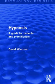 Hypnosis (Psychology Revivals) (A Guide for Patients and Practitioners) - 9781138787186 by David Waxman, 9781138787186