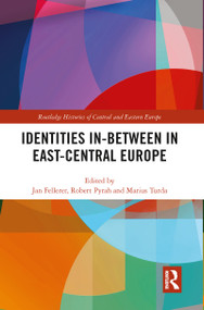 Identities In-Between in East-Central Europe - 9780367784393 by Jan Fellerer, Robert Pyrah, Marius Turda, 9780367784393
