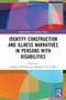 Identity Construction and Illness Narratives in Persons with Disabilities - 9780367539030 by Chalotte Glintborg, Manuel L. de la Mata, 9780367539030