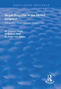 Illegal Drug Use in the United Kingdom (Prevention, Treatment and Enforcement) - 9781138330467 by Cameron Stark, Brian A. Kidd, Roger A.D Sykes, 9781138330467