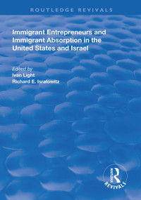 Immigrant Entrepreneurs and Immigrants in the United States and Israel - 9781138317321 by Ivan Light, Richard E. Isralowitz, 9781138317321