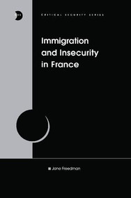 Immigration and Insecurity in France - 9781138277632 by Jane Freedman, 9781138277632