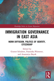 Immigration Governance in East Asia (Norm Diffusion, Politics of Identity, Citizenship) - 9780367645885 by Gunter Schubert, Franziska Plümmer, Anastasiya Bayok, 9780367645885