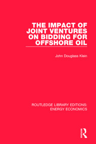 The Impact of Joint Ventures on Bidding for Offshore Oil - 9781138500945 by John Douglass Klein, 9781138500945