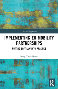 Implementing EU Mobility Partnerships (Putting Soft Law into Practice) - 9780367493530 by Fanny Tittel-Mosser, 9780367493530