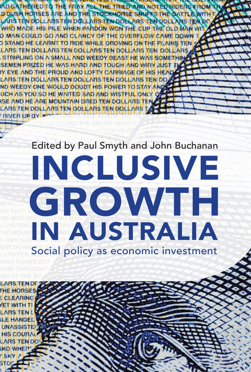 Inclusive Growth in Australia (Social policy as economic investment) by John Buchanan, 9781743311301
