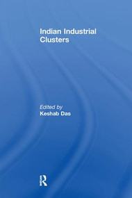 Indian Industrial Clusters - 9781138258693 by Keshab Das, 9781138258693