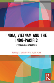 India, Vietnam and the Indo-Pacific (Expanding Horizons) - 9780367492663 by Pankaj K Jha, Vo Xuan Vinh, 9780367492663