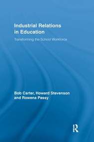 Industrial Relations in Education (Transforming the School Workforce) by Bob Carter, Howard Stevenson, 9781138972674