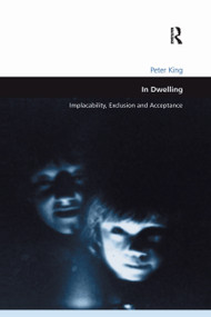 In Dwelling (Implacability, Exclusion and Acceptance) - 9781138275560 by Peter King, 9781138275560
