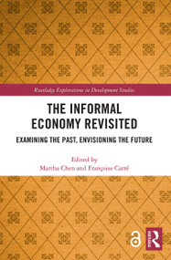 The Informal Economy Revisited (Examining the Past, Envisioning the Future) - 9780367513894 by Martha Chen, Françoise Carré, 9780367513894