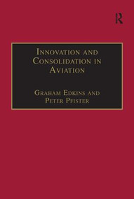 Innovation and Consolidation in Aviation (Selected Contributions to the Australian Aviation Psychology Symposium 2000) - 9781138277441 by Peter Pfister, Graham Edkins, 9781138277441