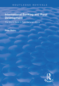 International Banking and Rural Development (The World Bank in Sub-Saharan Africa) - 9781138314337 by Pade Badru, 9781138314337