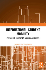International Student Mobility (Exploring Identities and Engagements) - 9780367551490 by Jasper Kun-Ting Hsieh, 9780367551490