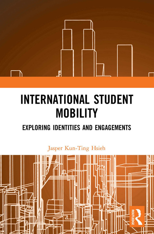 International Student Mobility (Exploring Identities and Engagements) - 9780367551490 by Jasper Kun-Ting Hsieh, 9780367551490