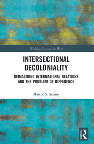 Intersectional Decoloniality (Reimagining International Relations and the Problem of Difference) - 9780367537333 by Marcos S. Scauso, 9780367537333