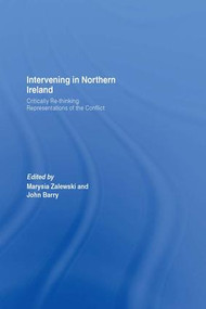Intervening in Northern Ireland (Critically Re-thinking Representations of the Conflict) - 9781138973169 by Marysia Zalewski, John Barry, 9781138973169
