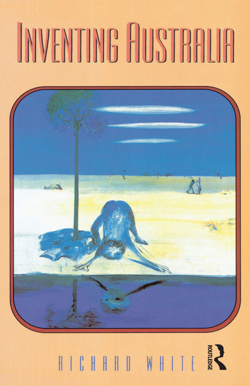 Inventing Australia by Richard White, 9780868610351