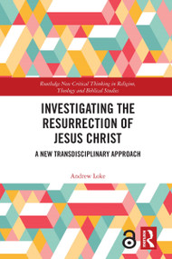 Investigating the Resurrection of Jesus Christ (A New Transdisciplinary Approach) - 9780367499730 by Andrew Loke, 9780367499730