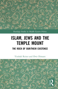 Islam, Jews and the Temple Mount (The Rock of Our/Their Existence) - 9780367500047 by Yitzhak Reiter, Dvir Dimant, 9780367500047