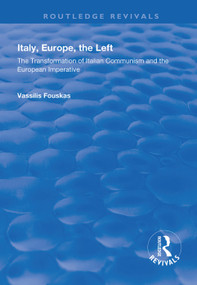 Italy, Europe, The Left (The Transformation of Italian Communism and the European Imperative) - 9781138323414 by Vassilis Fouskas, 9781138323414