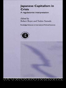 Japanese Capitalism in Crisis (A Regulationist Interpretation) - 9781138973596 by Robert Boyer, Toshio Yamada, 9781138973596
