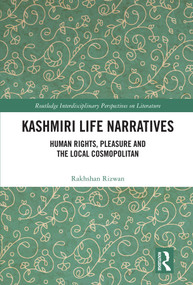 Kashmiri Life Narratives (Human Rights, Pleasure and the Local Cosmopolitan) - 9780367499150 by Rakhshan Rizwan, 9780367499150