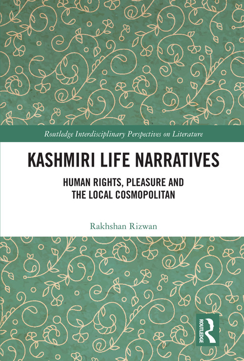 Kashmiri Life Narratives (Human Rights, Pleasure and the Local Cosmopolitan) - 9780367499150 by Rakhshan Rizwan, 9780367499150