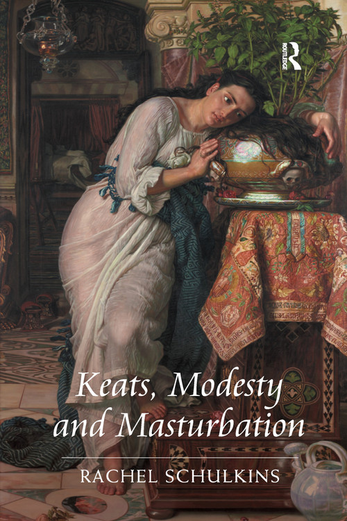 Keats, Modesty and Masturbation - 9781138272835 by Rachel Schulkins, 9781138272835