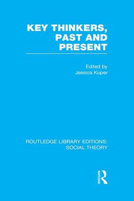 Key Thinkers, Past and Present (RLE Social Theory) - 9781138974012 by Jessica Kuper, 9781138974012