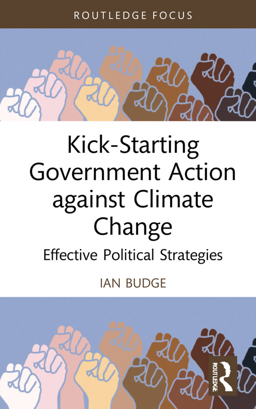 Kick-Starting Government Action against Climate Change (Effective Political Strategies) - 9781032118123 by Ian Budge, 9781032118123