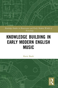Knowledge Building in Early Modern English Music - 9780367519728 by Katie Bank, 9780367519728
