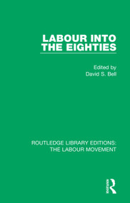 Labour into the Eighties - 9781138324923 by David S. Bell, 9781138324923