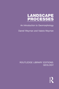 Landscape Processes (An Introduction to Geomorphology) - 9780367313326 by Darrell and Valerie Weyman, 9780367313326