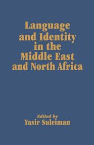 Language and Identity in the Middle East and North Africa by Yasir Suleiman, 9781138974234