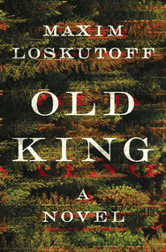 Old King (A Novel) by Maxim Loskutoff, 9780393868197